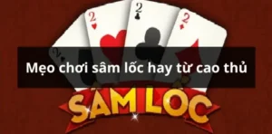 Cách Chơi Sâm Lốc Nhà Cái Tydo88 Giúp Game Thủ Hốt Bạc Tỷ